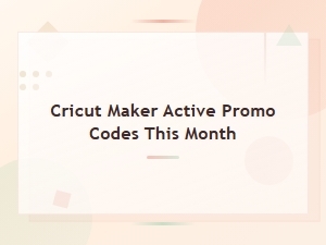 Cricut Maker Active Promo Codes This Month
