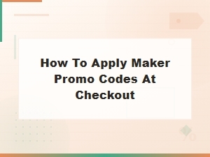 How to Apply Maker Promo Codes at Checkout