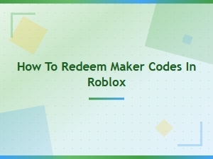How to Redeem Maker Codes in Roblox – Complete Step-by-Step Guide
