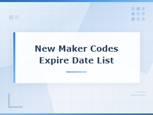 New Maker Codes and Their Expiration Dates