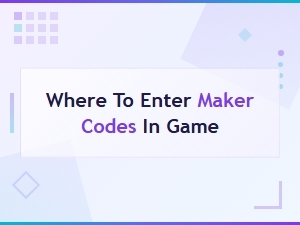 How to Enter Maker Codes in Your Game