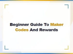 Beginner Guide to Maker Codes and Rewards Free Items Explained