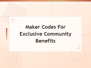 Unlock Exclusive Community Benefits with Maker Codes