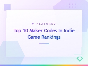 Top 10 Maker Codes in Indie Game Rankings